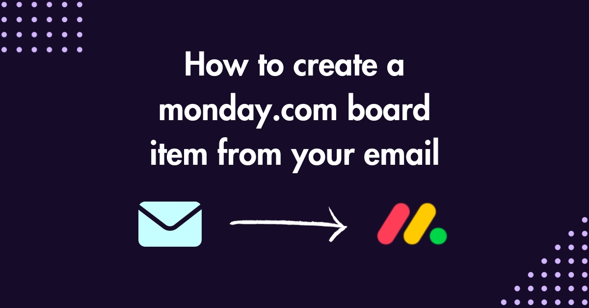 How to create a monday.com board item from your email