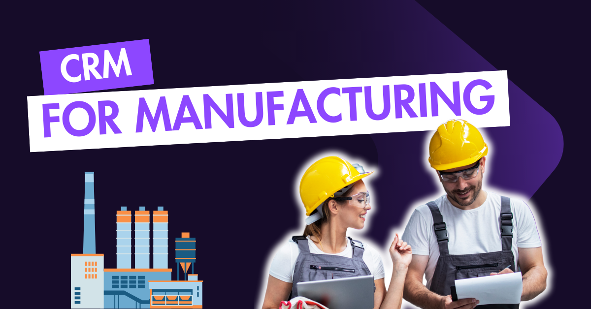CRM for manufacturing text with an image of a man and woman in hard hats