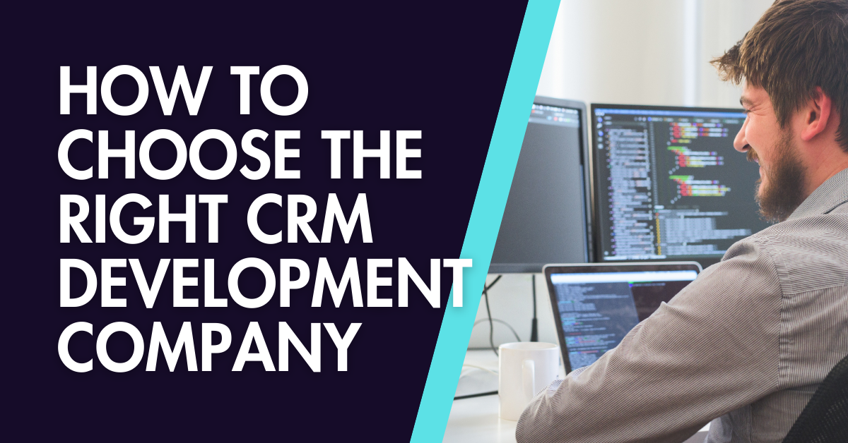 How to choose the right CRM development company text with an image of a man coding