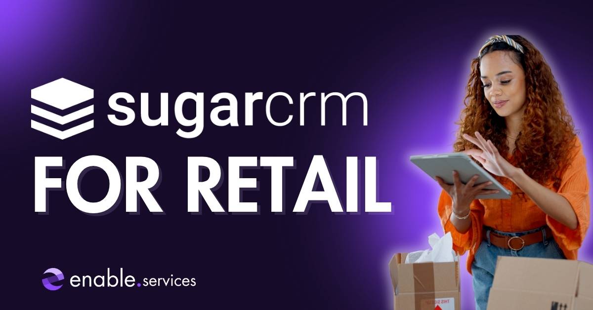SugarCRM for retail: Why it stands out