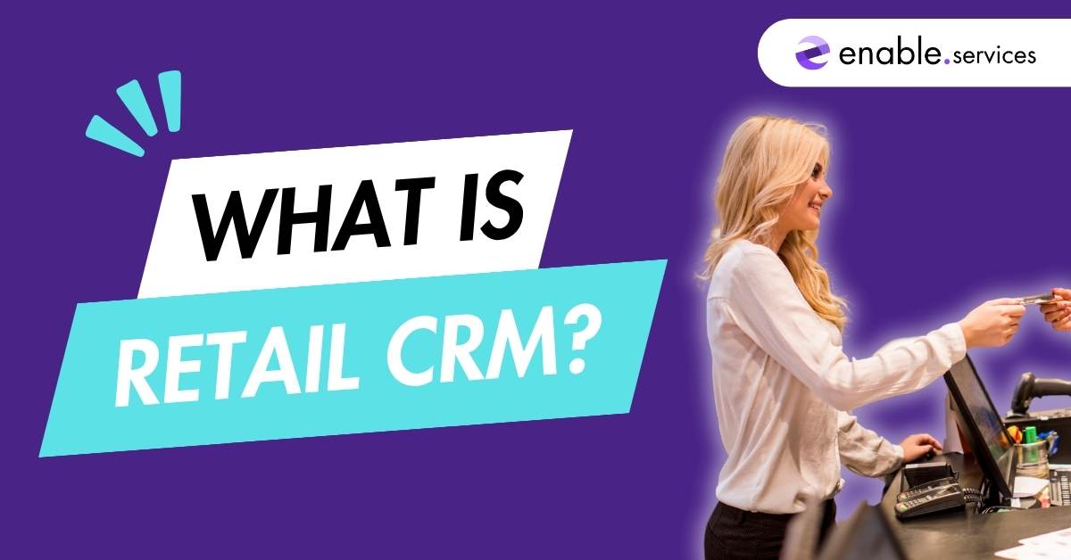 What is CRM in retail?