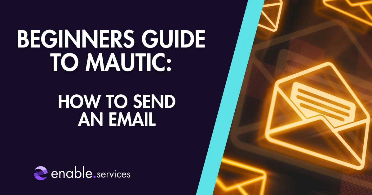 Featured image showing text "beginners guide to mautic how to send an email" with an email image