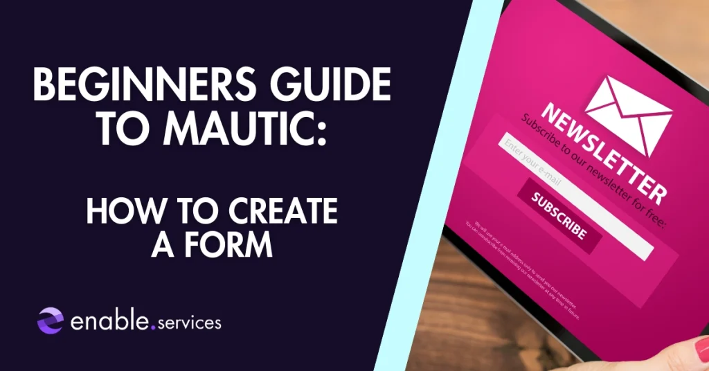 Image showing text beginners guide to mautic how to create a form with a newsletter sign up form on the right side