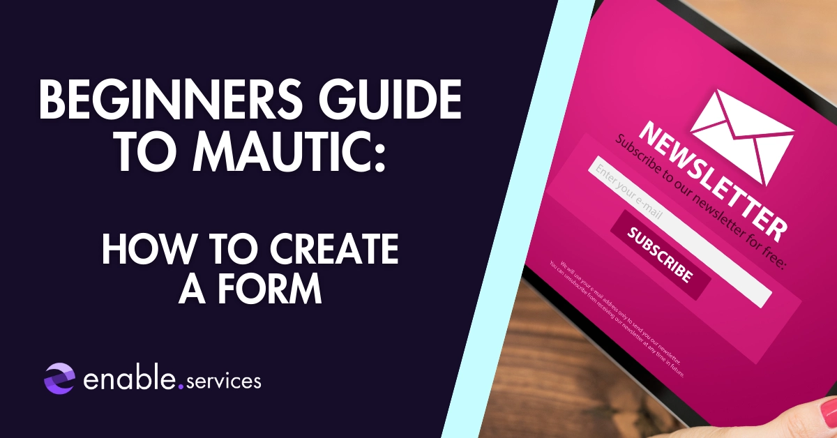 Beginners’ Guide to Mautic: How to create a form