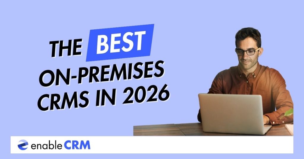 the best on premises crm in 2026 title next to a man on laptop