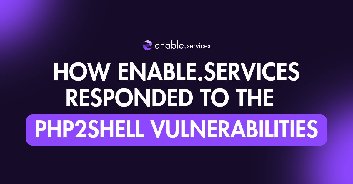 How enable.services responded to the PHP2Shell vulnerabilities